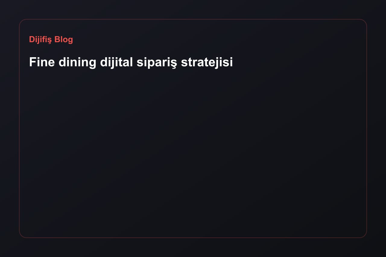 Fine dining digital ordering strategy